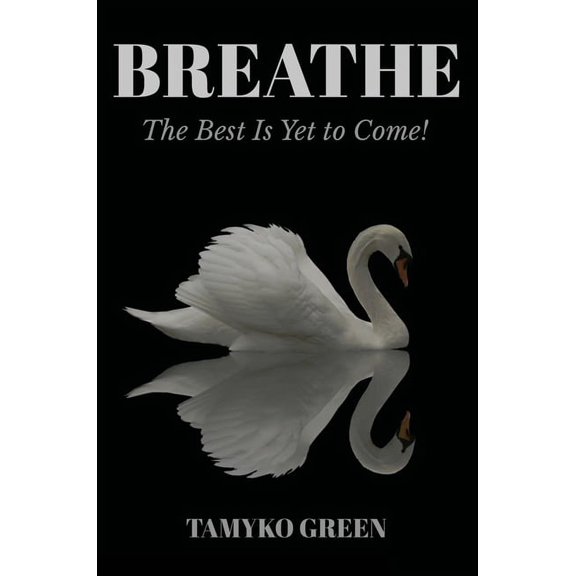 Breathe: The Best Is yet to Come, (Hardcover)