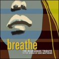 thumbnail image 1 of Pre-Owned Breathe: The Bluegrass Tribute to the Songs of Dave Matthews (CD 0027297855724) by Various Artists, 1 of 1