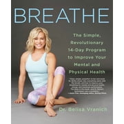 Breathe The Simple, Revolutionary 14-Day Program to Improve Your Mental and Physical Health, Paperback