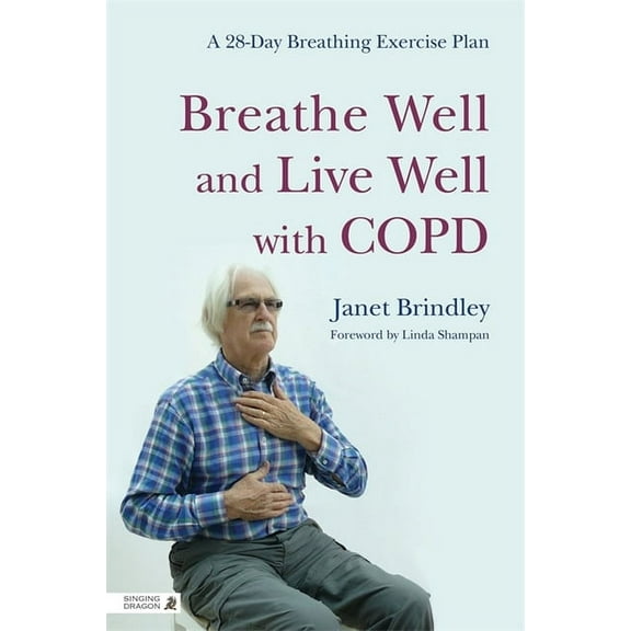 Breathe Well and Live Well with Copd: A 28-Day Breathing Exercise Plan, (Paperback)