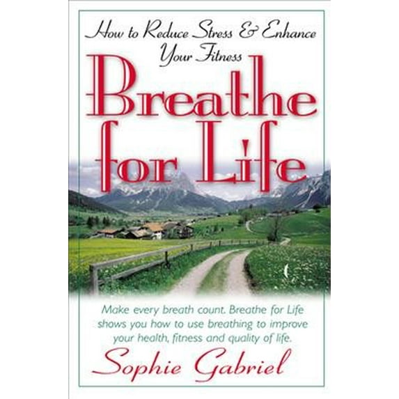 Breathe for Life: How to Reduce Stress and Enhance Your Fitness (Paperback)