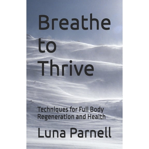 Natures Breathe, Guides to Breathe Work Breathe to Thrive: Techniques for Full Body Regeneration and Health, (Paperback)