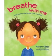 Breathe with Me Using Breath to Feel Strong, Calm, and Happy Hardcover