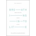 thumbnail image 1 of Pre-Owned Breathing Into Life: Recovering Wholeness Through Body, Mind & Breath (Paperback) 1504330676 9781504330671, 1 of 1