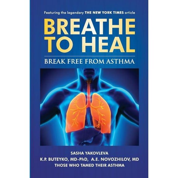 Breathing Normalization Breathe to Heal: Break Free From Asthma, Book 2, (Paperback)