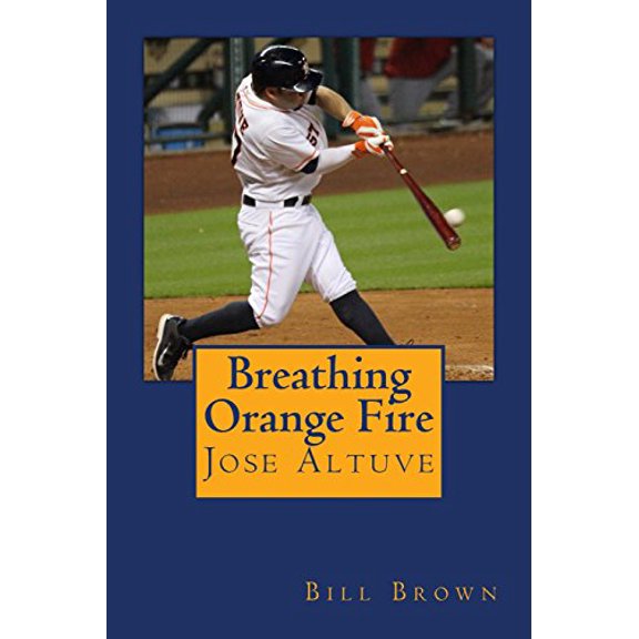 Pre-Owned Breathing Orange Fire: Jose Altuve (Paperback) by Bill Brown