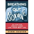 thumbnail image 1 of Breathing Out Brave: Get over fear. Embrace change. Live your best life., (Paperback), 1 of 1