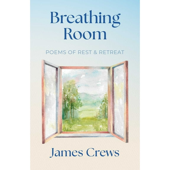 Breathing Room: Poems of Rest and Retreat, (Hardcover)