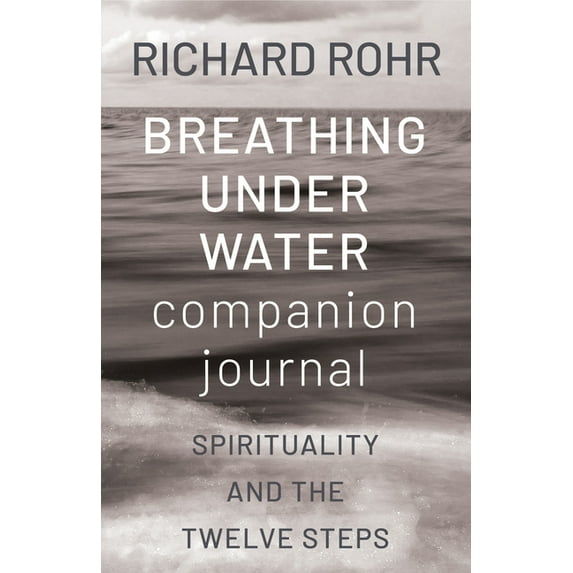 Breathing Under Water Companion Journal: Spirituality and the Twelve Steps, (Paperback)