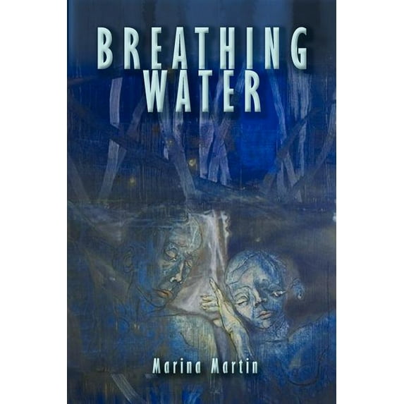 Breathing Water : Meditations on the Plain and the Profound a Book of Poems