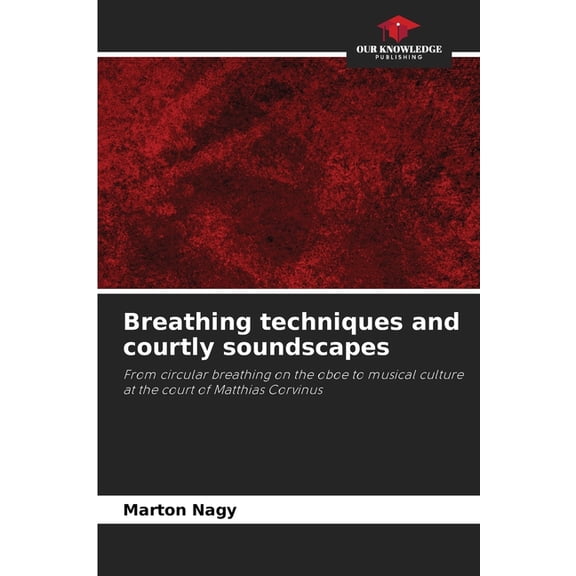 Breathing techniques and courtly soundscapes, (Paperback)