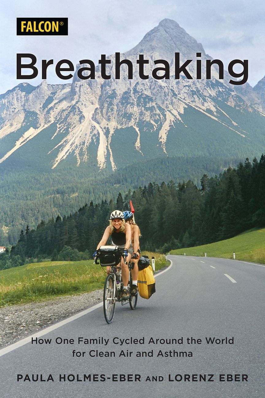 Breathtaking : How One Family Cycled Around the World for Clean Air and  Asthma (Paperback) - Walmart.com