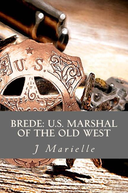 Brede : U.s. Marshal of the Old West