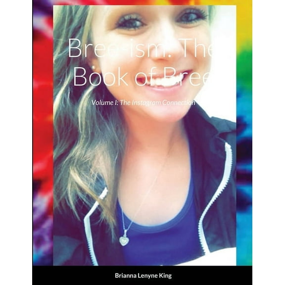 Bree-ism: The Book of Bree: Volume I: The Instagram Connection, (Paperback)