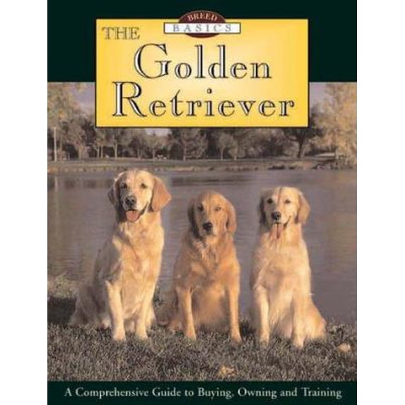 Pre-Owned The Golden Retriever: A Comprehensive Guide to Buying, Owning and Training (Hardcover) 1572233885 9781572233881
