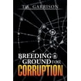 thumbnail image 1 of Breeding Ground for Corruption (Paperback), 1 of 1