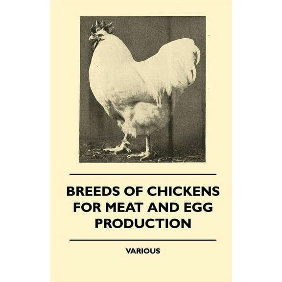Breeds of Chickens for Meat and Egg Production, (Paperback)