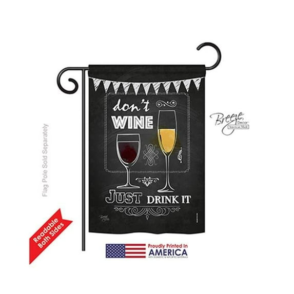 Breeze Decor 67003 Dont Wine, Just Drink It 2-Sided Impression Garden Flag - 13 x 18.5 in.