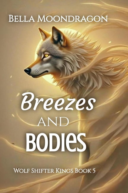 Breezes and Bodie: Wolf Shifter Kings Book 5, (Paperback)