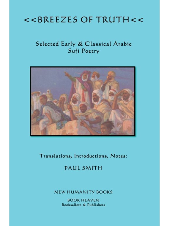Breezes of Truth: Selected Early Classical Arabic Sufi Poetry Paperback 1479347698 9781479347698 Various, Paul Smith