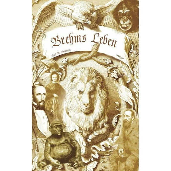 Brehms Leben - Alfred Edmund Brehm, der Autor von "Brehms Tierleben". Eine Biographie (Paperback)