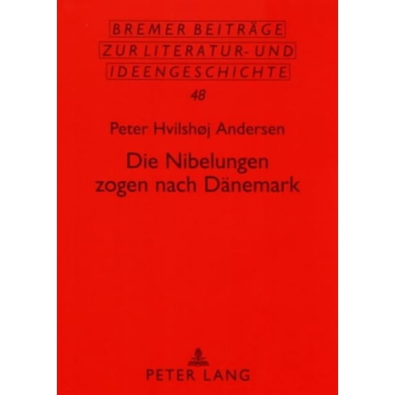 Bremer Beitrge Zur Literatur- Und Ideengeschichte: Die Nibelungen zogen nach Daenemark (Paperback)