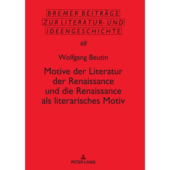 Bremer Beitrge Zur Literatur- Und Ideengeschichte: Motive der Literatur der Renaissance und die Renaissance als literarisches Motiv (Hardcover)