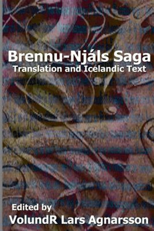 Brennu-Njals Saga: Translation and Icelandic Text (Paperback) by George W Dasent, Volundr Lars Agnarsson, Anonymous