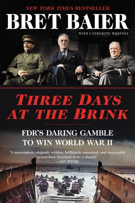 Bret Baier: Three Days at the Brink: FDR's Daring Gamble to Win World War II (Paperback)