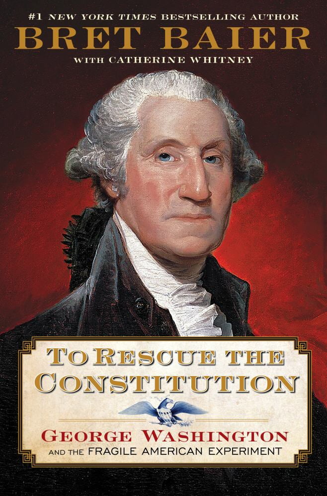 Bret Baier: To Rescue the Constitution: George Washington and the Fragile American Experiment (Hardcover)