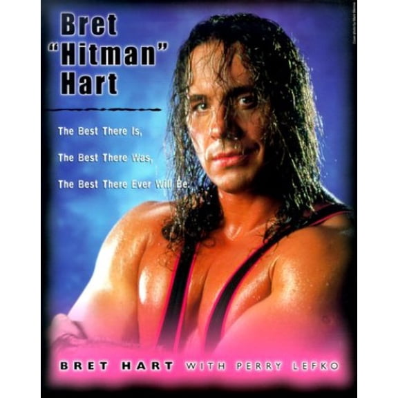 Pre-Owned Bret 'Hitman' Hart: The Best There Is, the Best There Was, the Best There Ever Will Be, 9780773760950, 0773760954, Paperback,