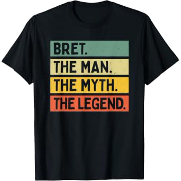 Bret The Man The Myth The Legend ized Quote T-Shirt Apparel