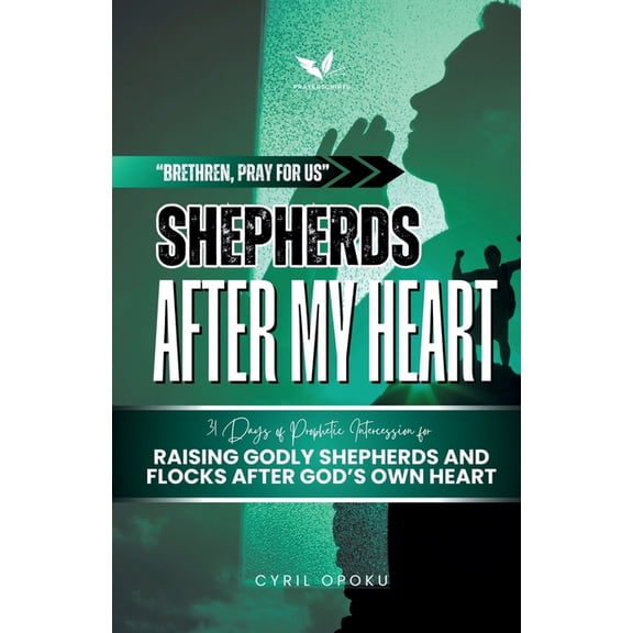 Brethren, Pray for Us Shepherds After My Heart: 31 Days of Prophetic Intercession for Raising Godly Shepherds and Flocks After God's Own Heart, Book 2, (Paperback)