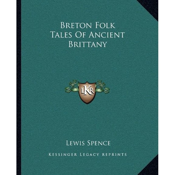 Breton Folk Tales Of Ancient Brittany Paperback 1162848642 9781162848648 Lewis Spence