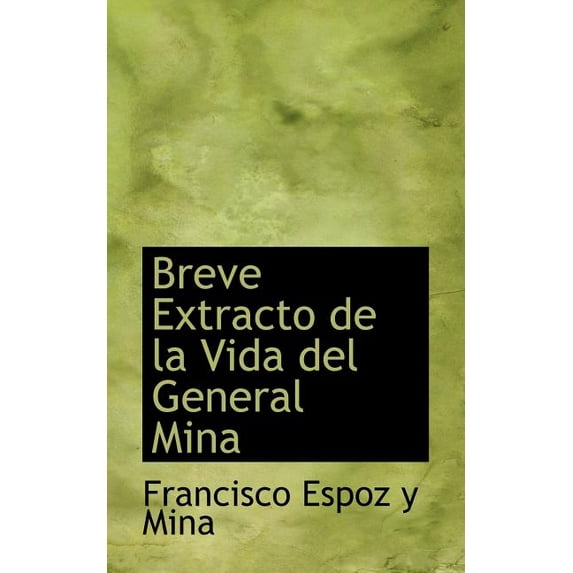 Breve Extracto de La Vida del General Mina (Paperback)