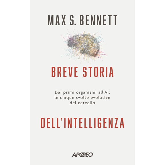 Max S. Bennett Breve storia dell'intelligenza. Dai primi organismi all'AI: le cinqu (Paperback)