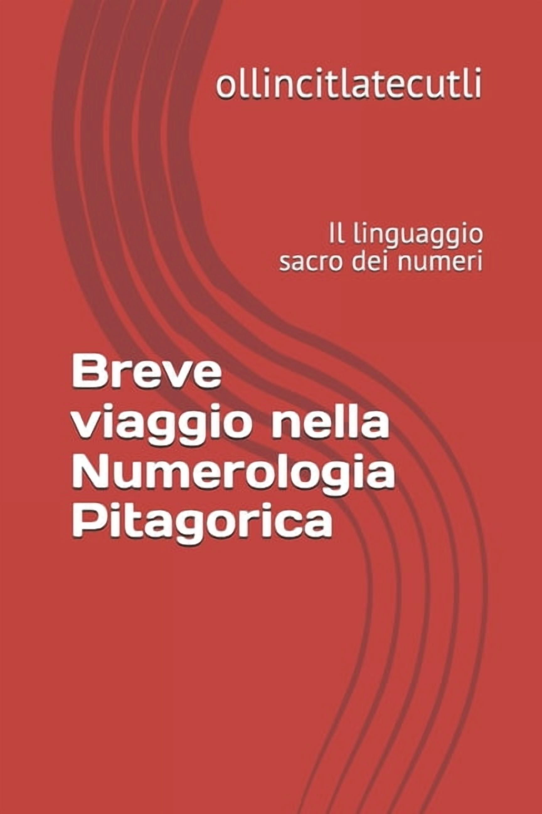 Breve viaggio nella Numerologia Pitagorica: Il linguaggio sacro dei numeri, (Paperback)