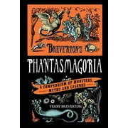 Breverton's Phantasmagoria : A Compendium Of Monsters, Myths And Legends (Hardcover)
