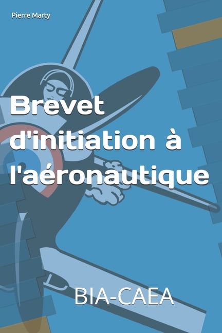 Brevet d'initiation Ã  l'aÃ©ronautique: Bia, (Paperback)