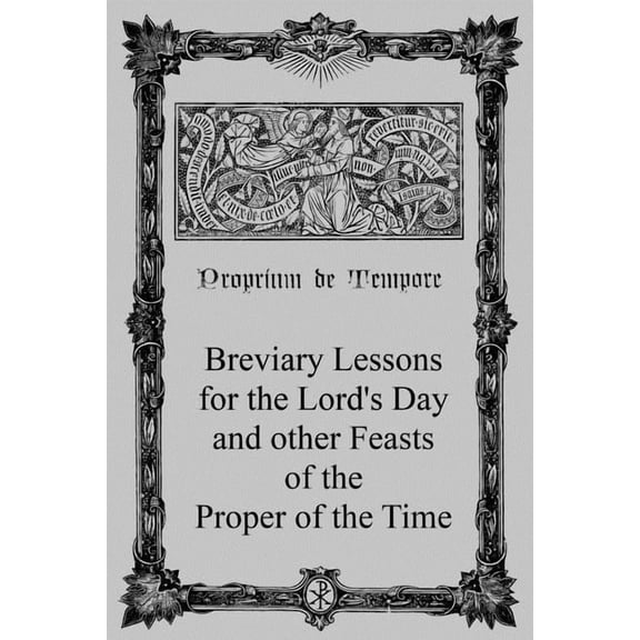 Breviary Lessons for the Lord's Day: and other Feasts of the Proper of the Time, (Paperback)