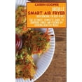 thumbnail image 1 of Pre-Owned Breville Smart Air Fryer Oven Cookbook for Busy People: The Ultimate, Complete Guide to Surprise Family and Friends by Cooking Healthy Meals (Hardcover) 1801865965 9781801865968, 1 of 1