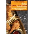 thumbnail image 1 of Breville Smart Air Fryer Oven Cookbook on a Budget : Affordable, Easy, and Delicious Air Fryer Oven Recipes (Hardcover), 1 of 1