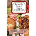 thumbnail image 1 of Breville Smart Oven Cookbook : Tasty Recipes Any Beginner Can Cook with The Breville Smart Oven (Hardcover), 1 of 1