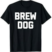 Brew Dog T-Shirt funny saying novelty drunk drinking beer T-Shirt