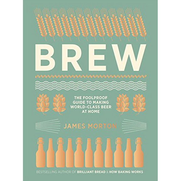 Pre-Owned Brew: The Foolproof Guide to Making World-Class Beer at Home (Hardcover) 1849497273 9781849497275