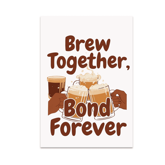 Brew Together, Bond Forever - Homebrew Networking Enthusiast - 13x19 Poster Print