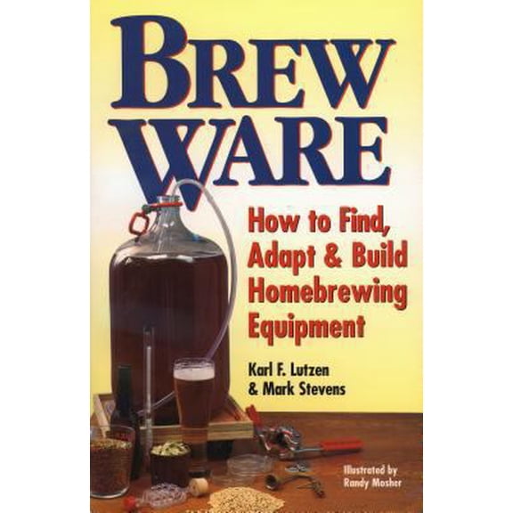 Pre-Owned Brew Ware: How to Find, Adapt & Build Homebrewing Equipment (Paperback) 0882669265 9780882669267