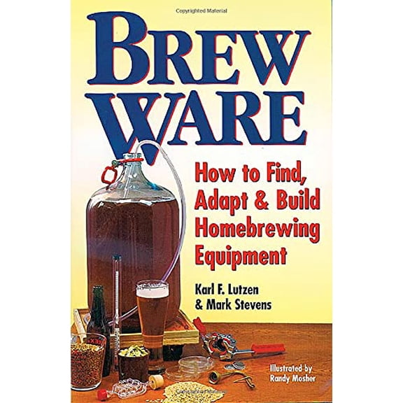 Pre-Owned Brew Ware: How to Find, Adapt & Build Homebrewing Equipment (Paperback) 0882669265 9780882669267