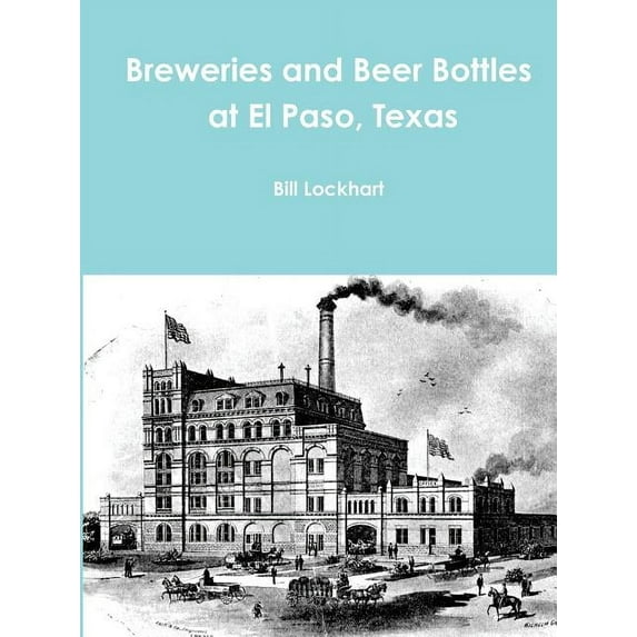 Breweries and Beer Bottles at El Paso, Texas (Paperback)