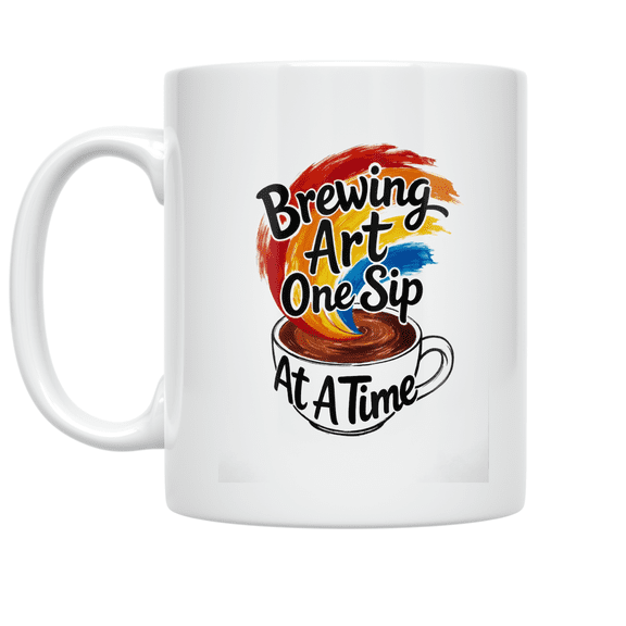 Brewing Art One Sip At A Time - Coffee Shop Artist - 11 oz Ceramic Coffee Mug
